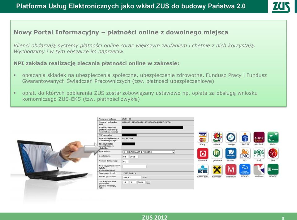 NPI zakłada realizację zlecania płatności online w zakresie: opłacania składek na ubezpieczenia społeczne, ubezpieczenie zdrowotne, Fundusz