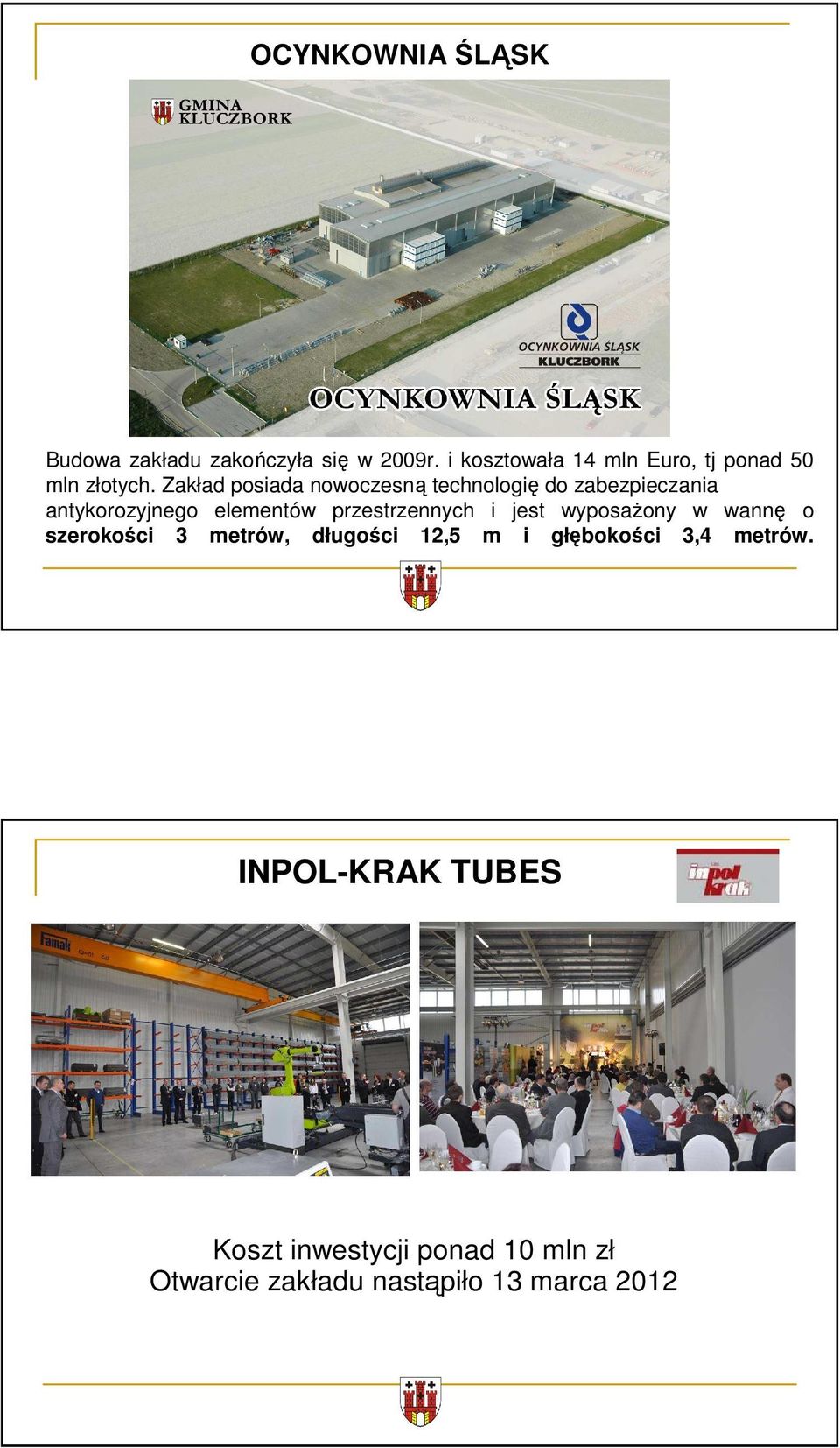 Zakład posiada nowoczesną technologię do zabezpieczania antykorozyjnego elementów