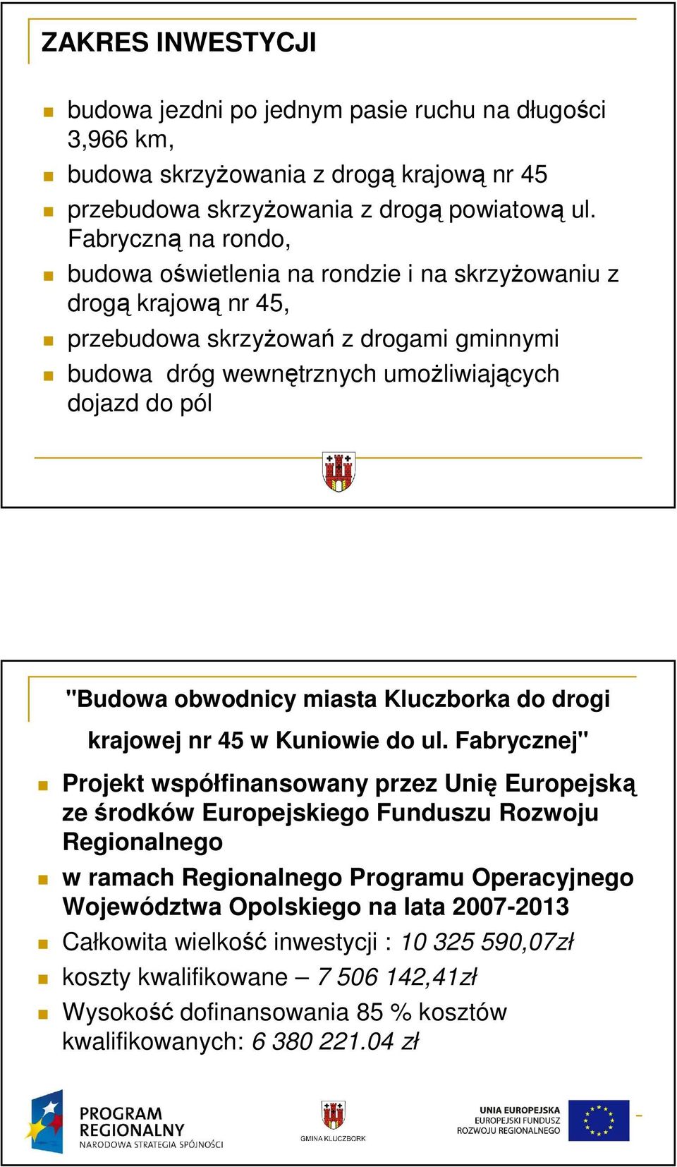 obwodnicy miasta Kluczborka do drogi krajowej nr 45 w Kuniowie do ul.