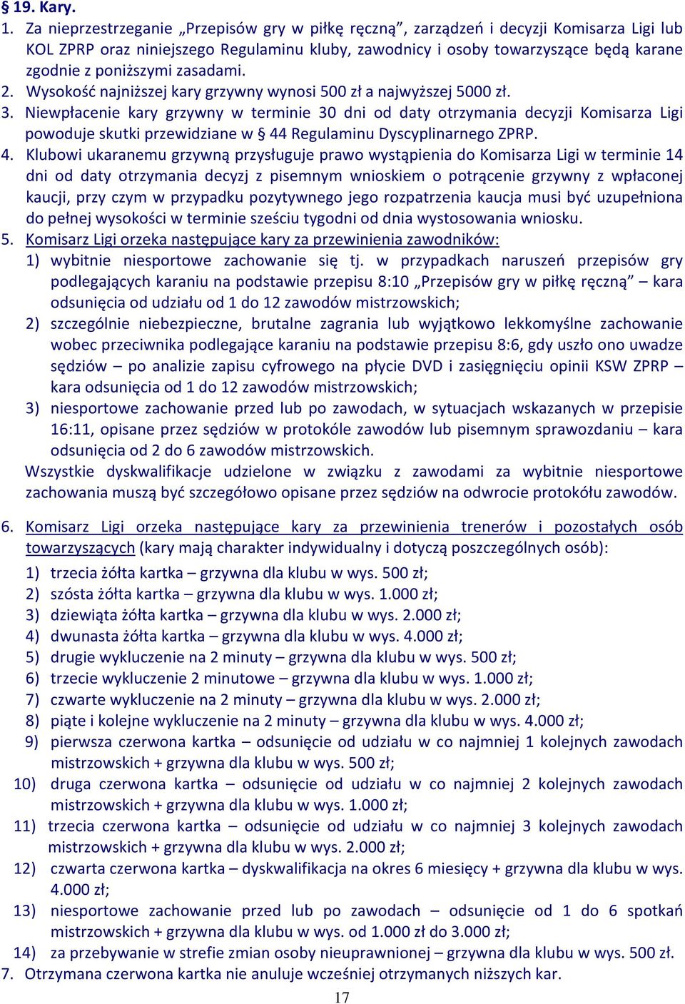 zasadami. 2. Wysokość najniższej kary grzywny wynosi 500 zł a najwyższej 5000 zł. 3.
