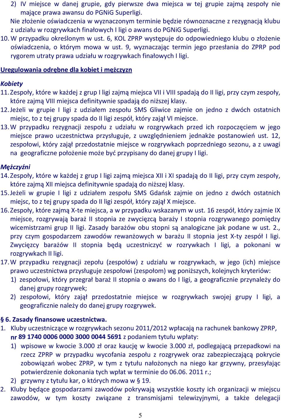 6, KOL ZPRP występuje do odpowiedniego klubu o złożenie oświadczenia, o którym mowa w ust.