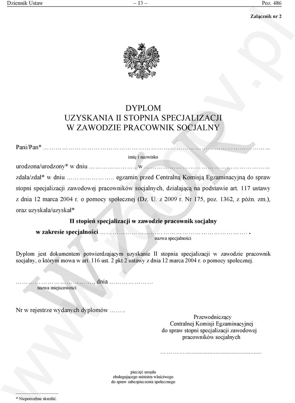 U. z 2009 r. Nr 175, poz. 1362, z późn. zm.), oraz uzyskała/uzyskał* II stopień specjalizacji w zawodzie pracownik socjalny w zakresie specjalności.