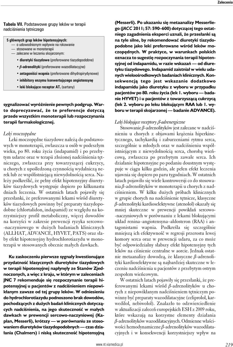 tiazydowe (preferowane tiazydopodobne) b-adrenolityki (preferowane wazodilatacyjne) antagoniści wapnia (preferowane dihydropirydynowe) inhibitory enzymu konwertującego angiotensynę leki blokujące