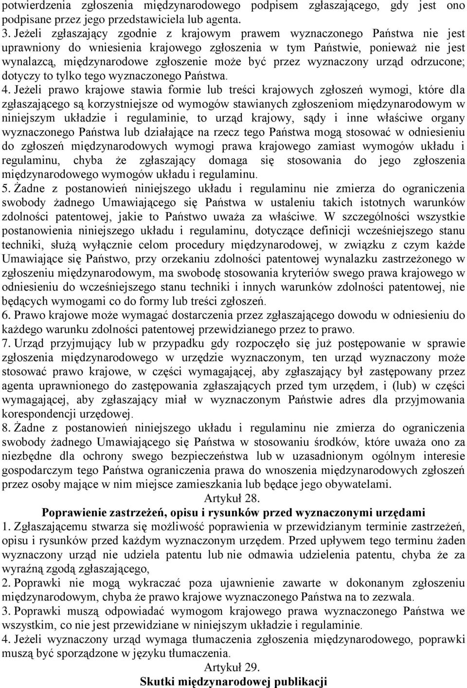 być przez wyznaczony urząd odrzucone; dotyczy to tylko tego wyznaczonego Państwa. 4.