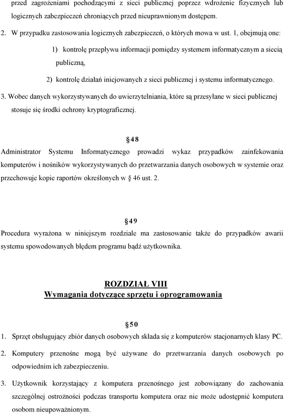 1, obejmują one: 1) kontrolę przepływu informacji pomiędzy systemem informatycznym a siecią publiczną, 2) kontrolę działań inicjowanych z sieci publicznej i systemu informatycznego. 3.