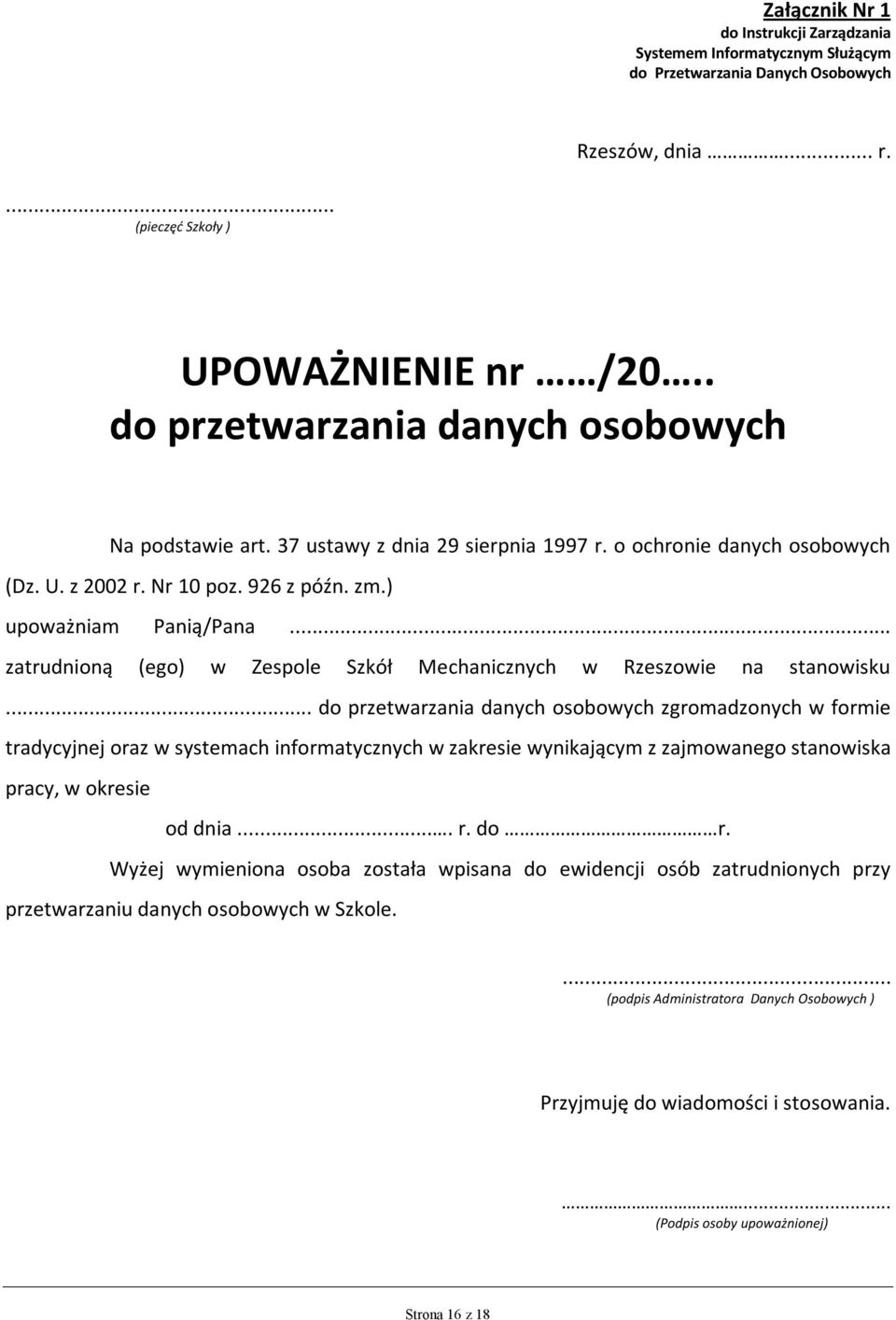 .. zatrudnioną (ego) w Zespole Szkół Mechanicznych w Rzeszowie na stanowisku.