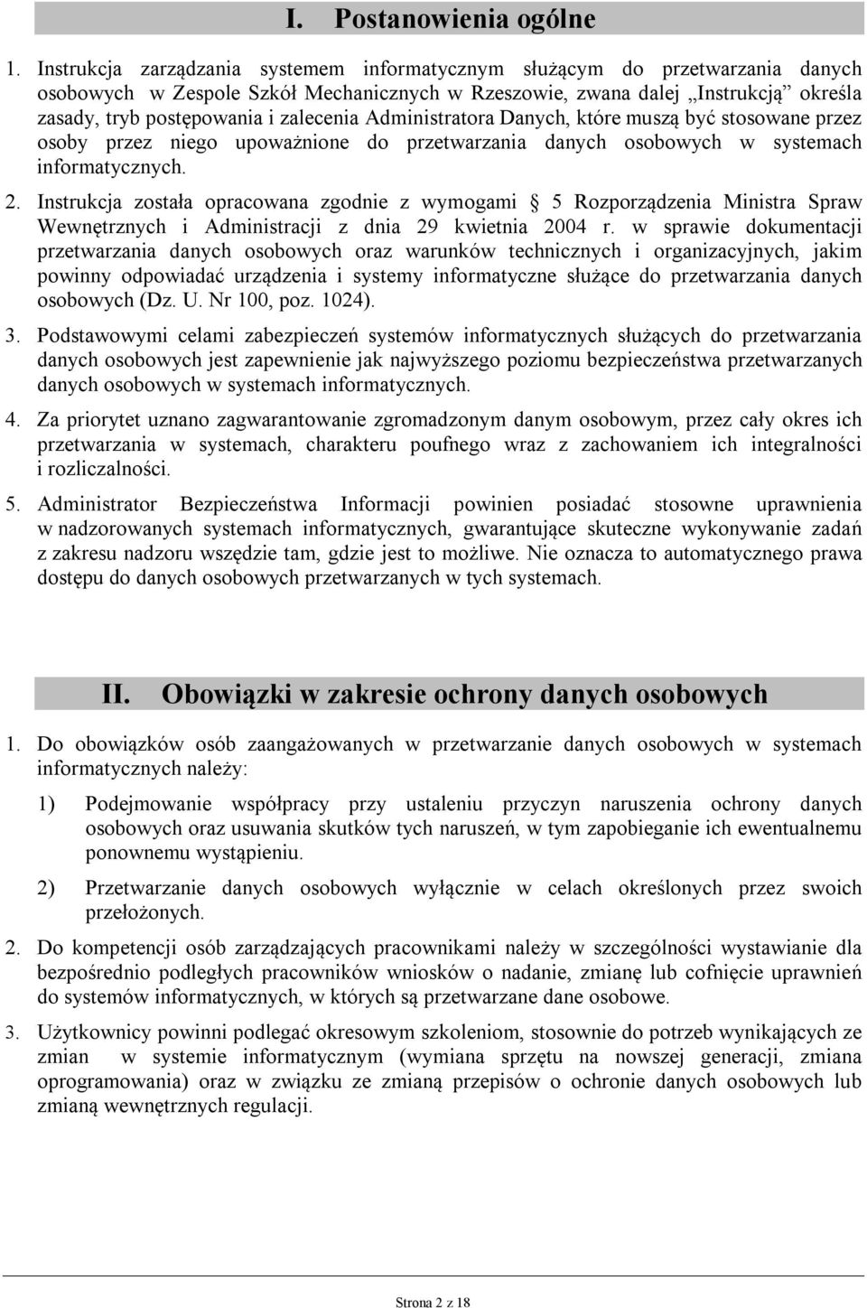 zalecenia Administratora Danych, które muszą być stosowane przez osoby przez niego upoważnione do przetwarzania danych osobowych w systemach informatycznych. 2.
