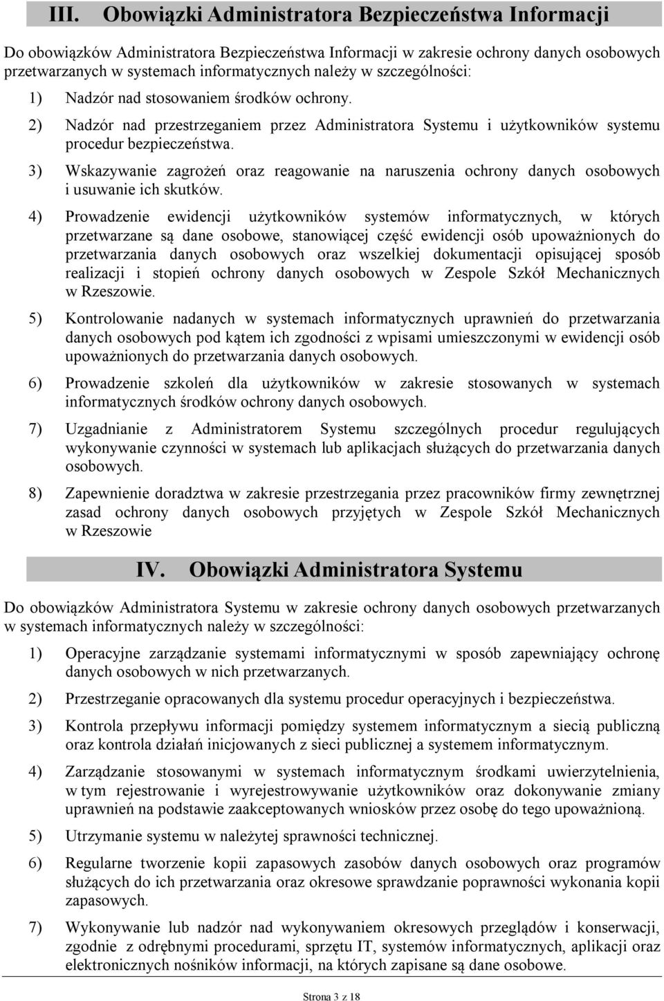 3) Wskazywanie zagrożeń oraz reagowanie na naruszenia ochrony danych osobowych i usuwanie ich skutków.