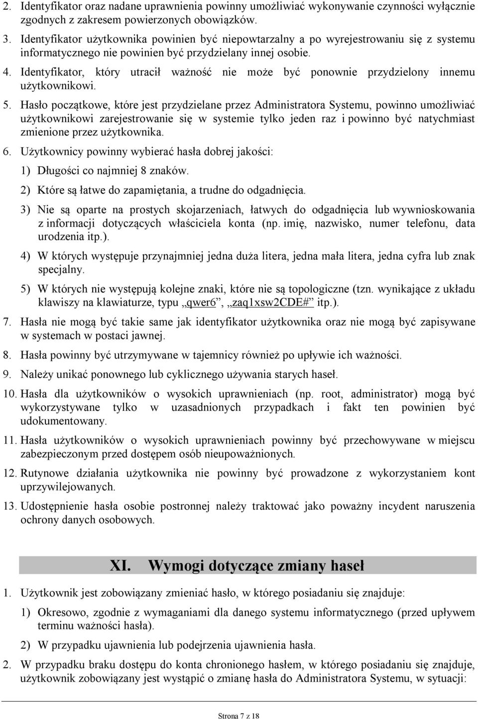 Identyfikator, który utracił ważność nie może być ponownie przydzielony innemu użytkownikowi. 5.