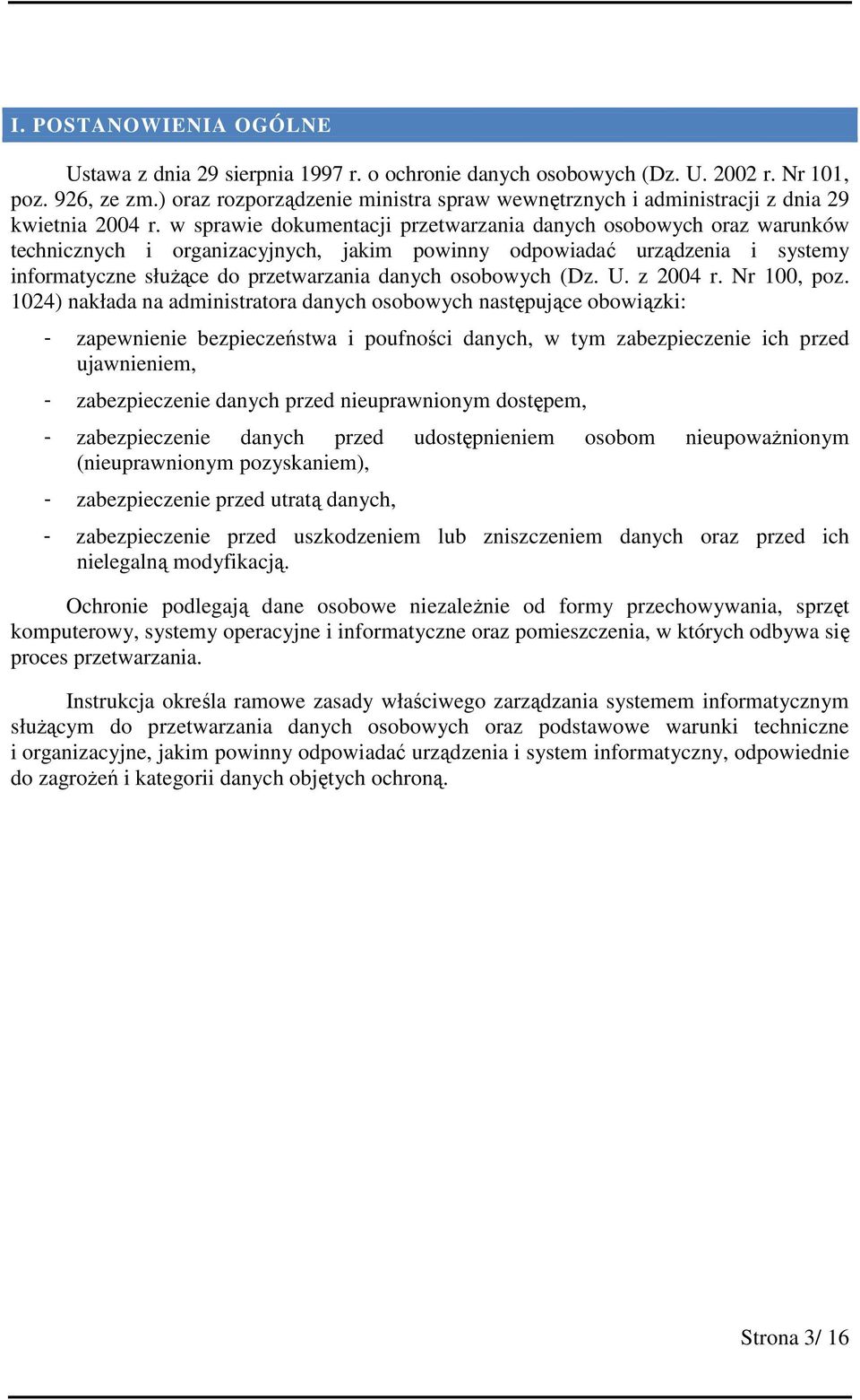 w sprawie dokumentacji przetwarzania danych osobowych oraz warunków technicznych i organizacyjnych, jakim powinny odpowiadać urządzenia i systemy informatyczne służące do przetwarzania danych