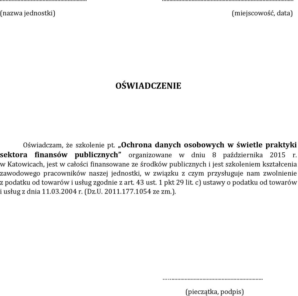 w Katowicach, jest w całości finansowane ze środków publicznych i jest szkoleniem kształcenia zawodowego pracowników naszej jednostki, w