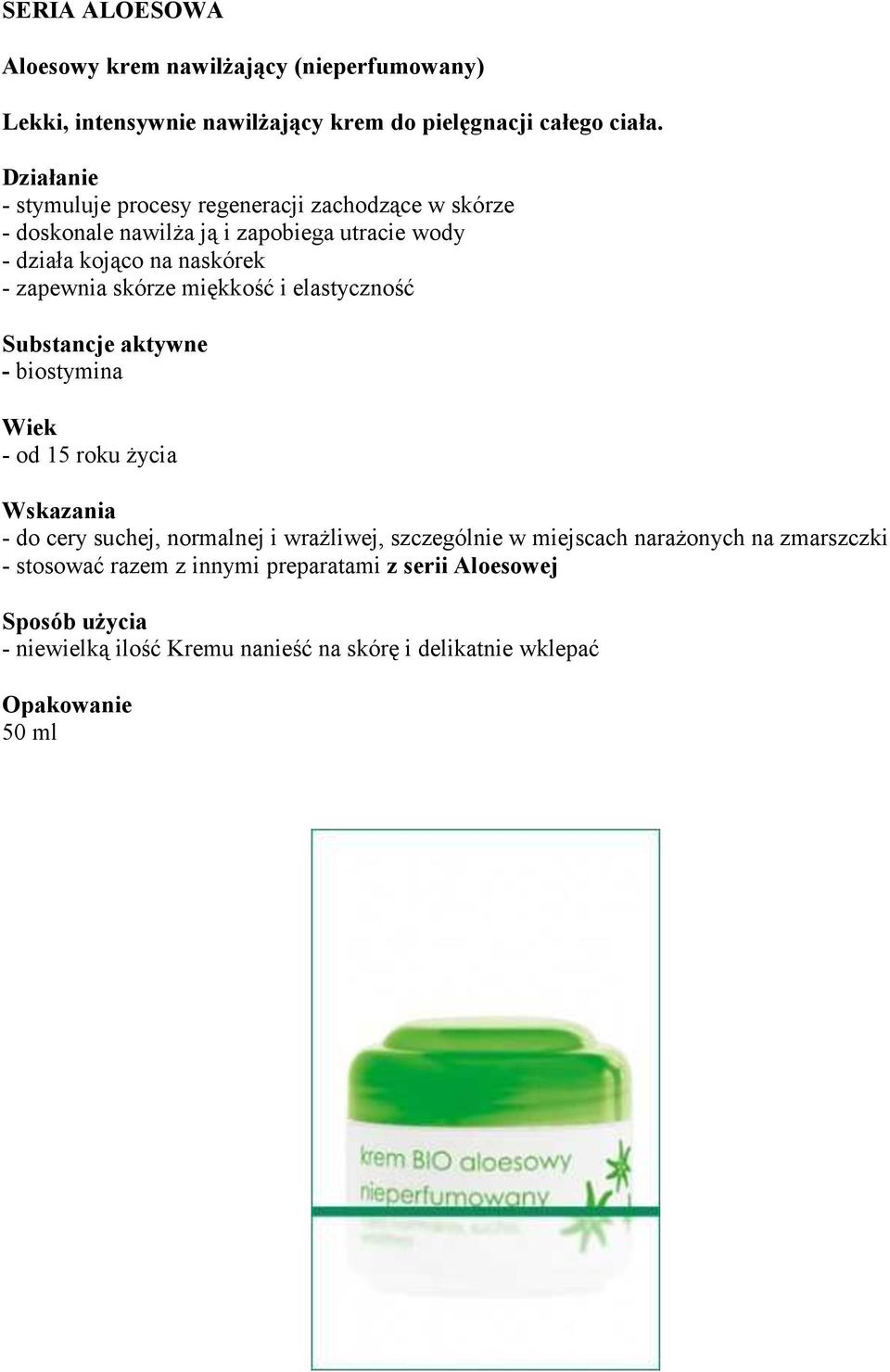 skórze miękkość i elastyczność Substancje aktywne - biostymina Wiek - od 15 roku życia Wskazania - do cery suchej, normalnej i wrażliwej,