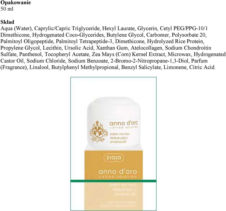 Xanthan Gum, Atelocollagen, Sodium Chondroitin Sulfate, Panthenol, Tocopheryl Acetate, Zea Mays (Corn) Kernel Extract, Microwax, Hydrogenated Castor Oil,