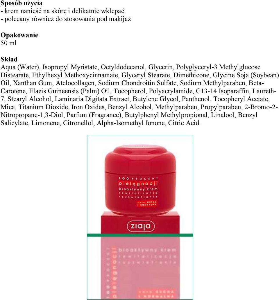 Elaeis Guineensis (Palm) Oil, Tocopherol, Polyacrylamide, C13-14 Isoparaffin, Laureth- 7, Stearyl Alcohol, Laminaria Digitata Extract, Butylene Glycol, Panthenol, Tocopheryl Acetate, Mica, Titanium