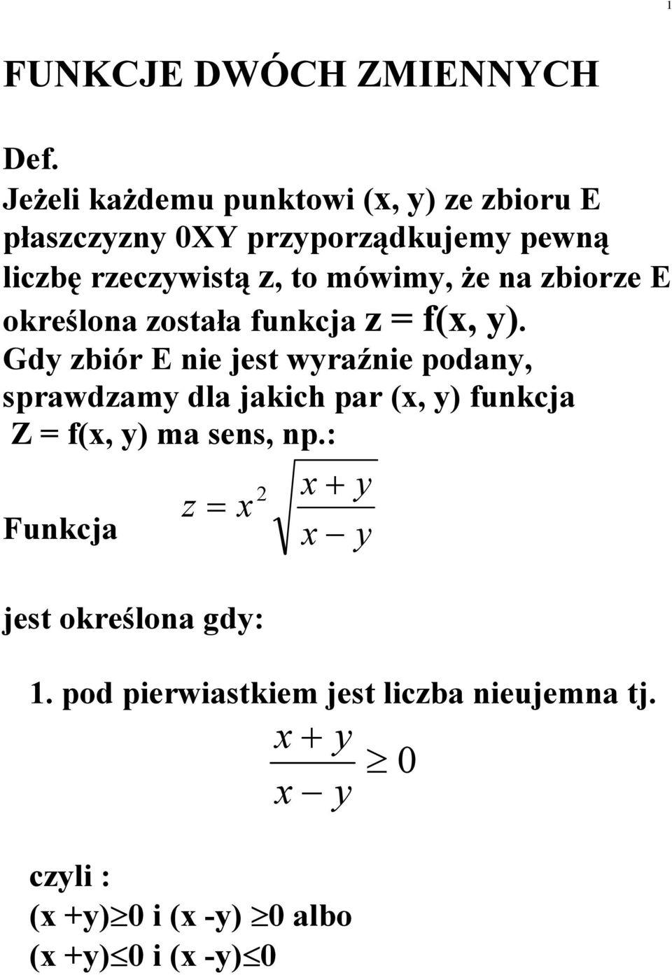 z, to mówm, Ŝe a zorze E określoa została ukcja z (, ).