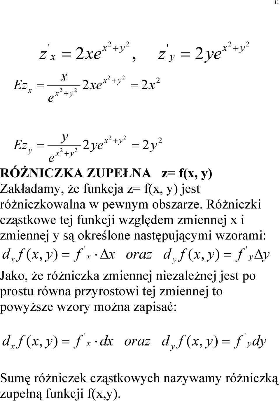 RóŜczk cząstkowe tej ukcj względem zmeej zmeej są określoe astępującm wzoram: d oraz d ), ( ),