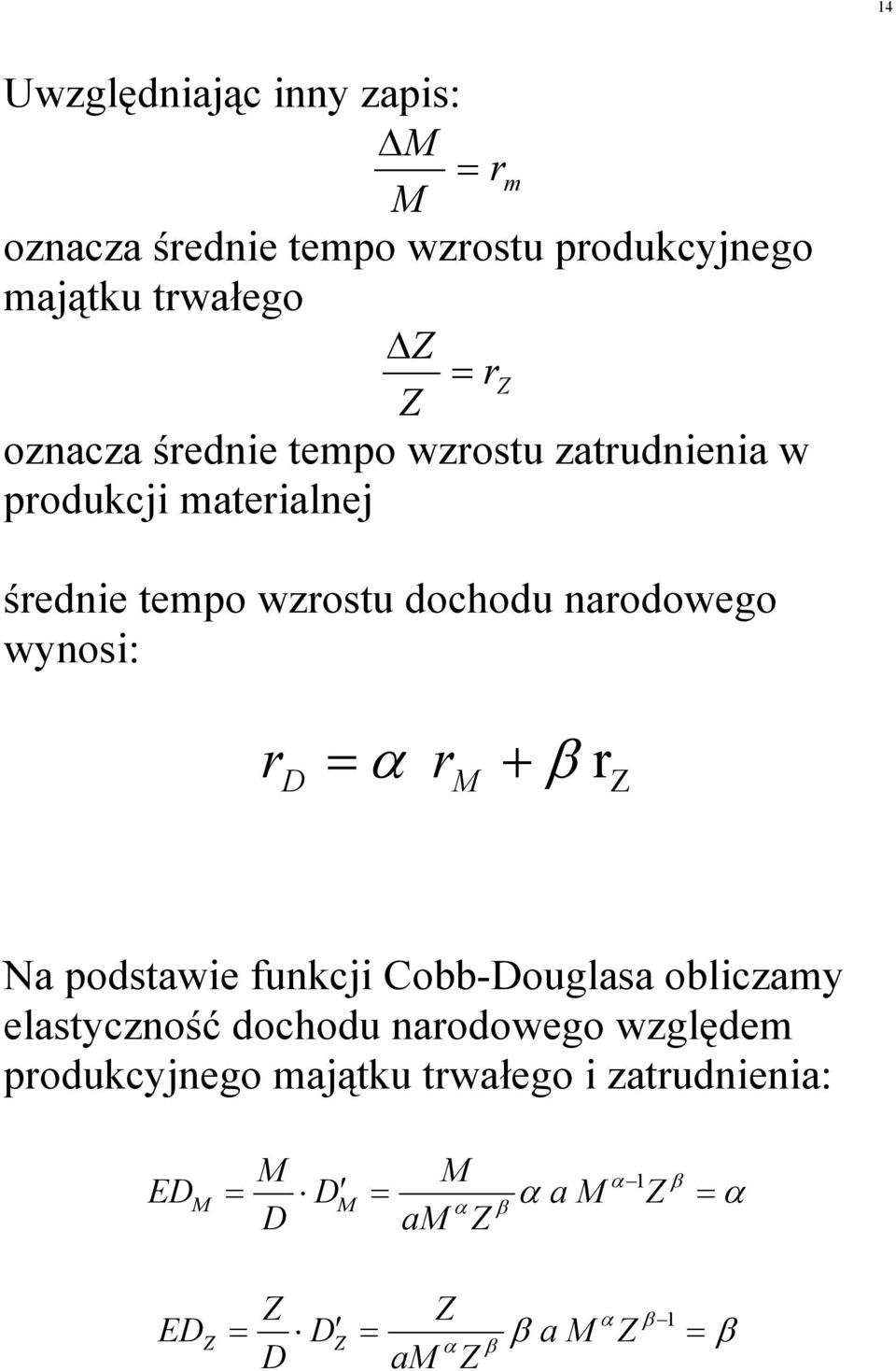 r D α r β M r Na podstawe ukcj Co-Douglasa olczam elastczość dochodu arodowego względem