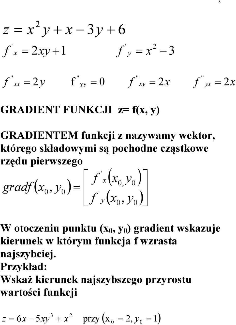 ), W otoczeu puktu (, ) gradet wskazuje keruek w którm ukcja wzrasta