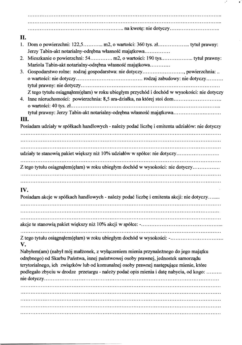 .. tytul prawny: Mariola Tabin-akt notarialny-odr~bna wlasnosc majl:t.tkowa.... 3. Gospodarstwo roine: rodzaj gospodarstwa: nie dotyczy..., powierzchnia:.. o wartosci: nie dotyczy.