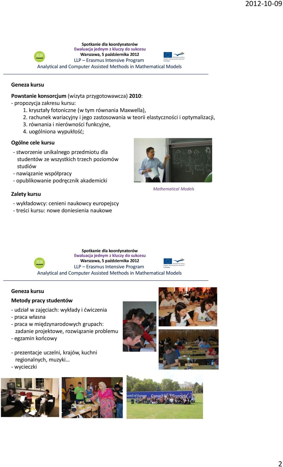 uogólniona wypukłość; Ogólne cele kursu - stworzenie unikalnego przedmiotu dla studentów ze wszystkich trzech poziomów studiów - nawiązanie współpracy - opublikowanie podręcznik akademicki Zalety
