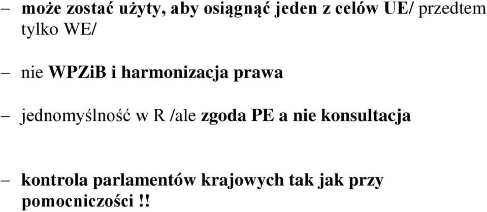 jednomyślność w R /ale zgoda PE a nie konsultacja