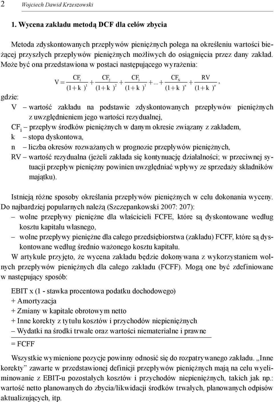 zakład. Może być ona przedstawiona w postaci następującego wyrażenia: CF CF CF CF 1 2 3 N RV V = + + +.