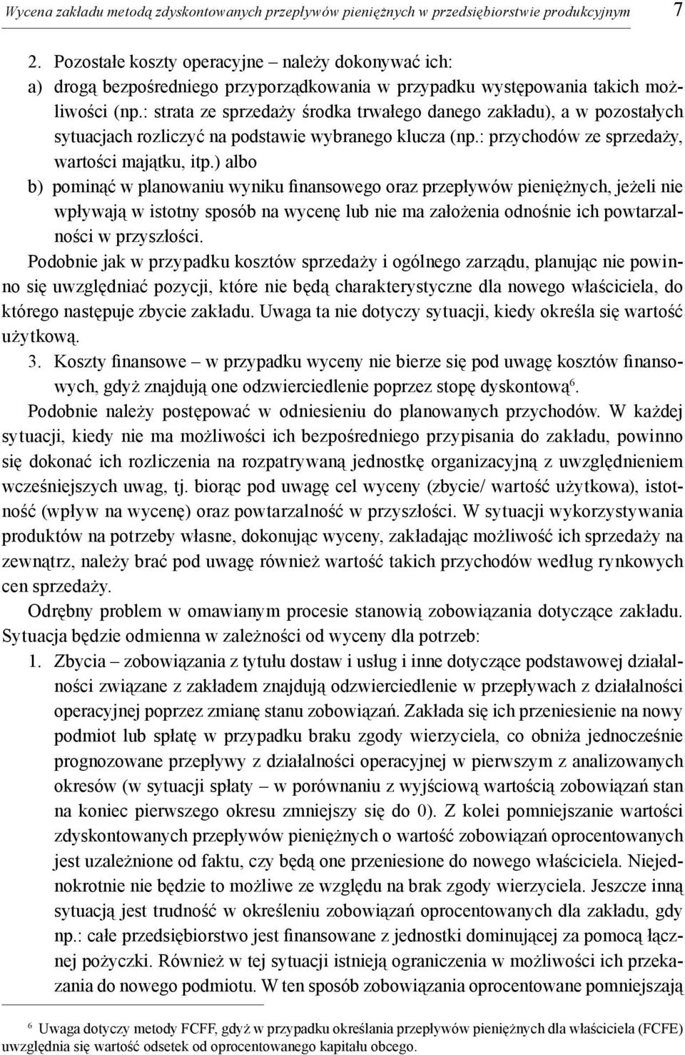 : strata ze sprzedaży środka trwałego danego zakładu), a w pozostałych sytuacjach rozliczyć na podstawie wybranego klucza (np.: przychodów ze sprzedaży, wartości majątku, itp.