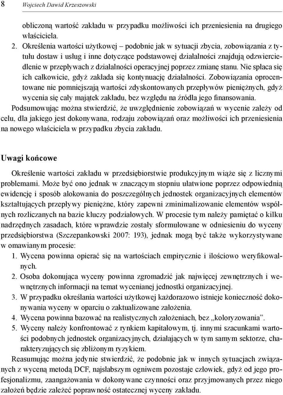 operacyjnej poprzez zmianę stanu. Nie spłaca się ich całkowicie, gdyż zakłada się kontynuację działalności.