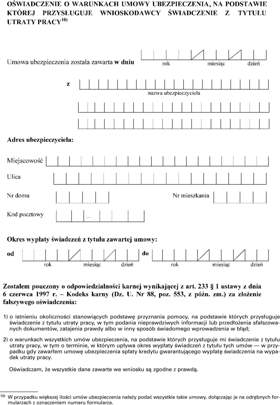 pracy, w tym o terminie, w którym up ywa okres wyp aty Êwiadczeƒ z tytu u tych umów w przypadku gdy zawar em umow ubezpieczenia sp aty kredytu gwarantujàcego wyp at Êwiadczenia na wypadek utraty