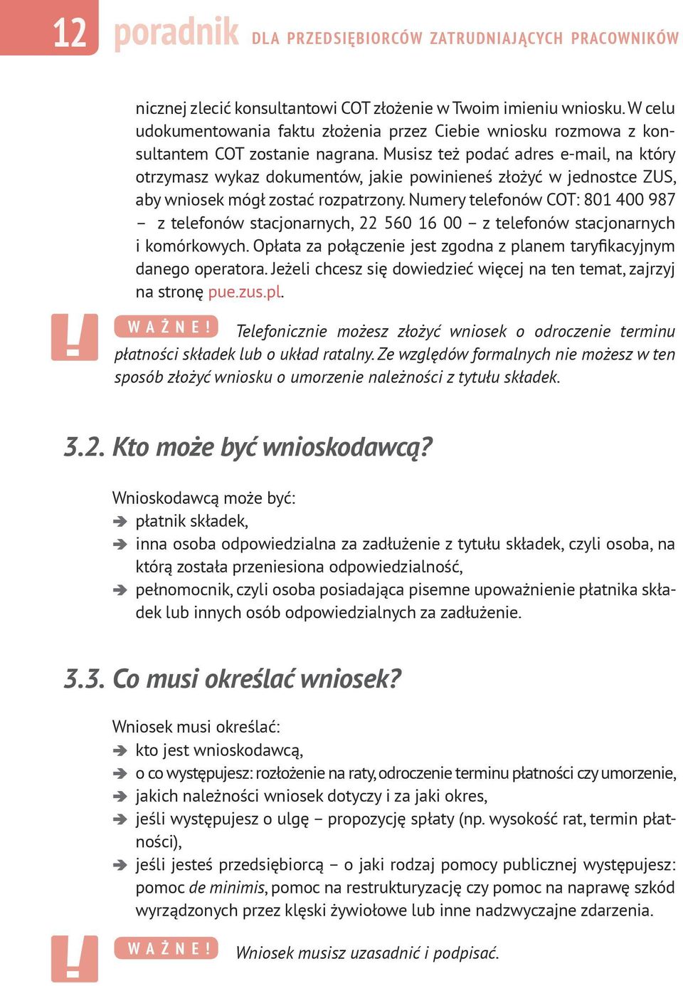 Musisz też podać adres e-mail, na który otrzymasz wykaz dokumentów, jakie powinieneś złożyć w jednostce ZUS, aby wniosek mógł zostać rozpatrzony.