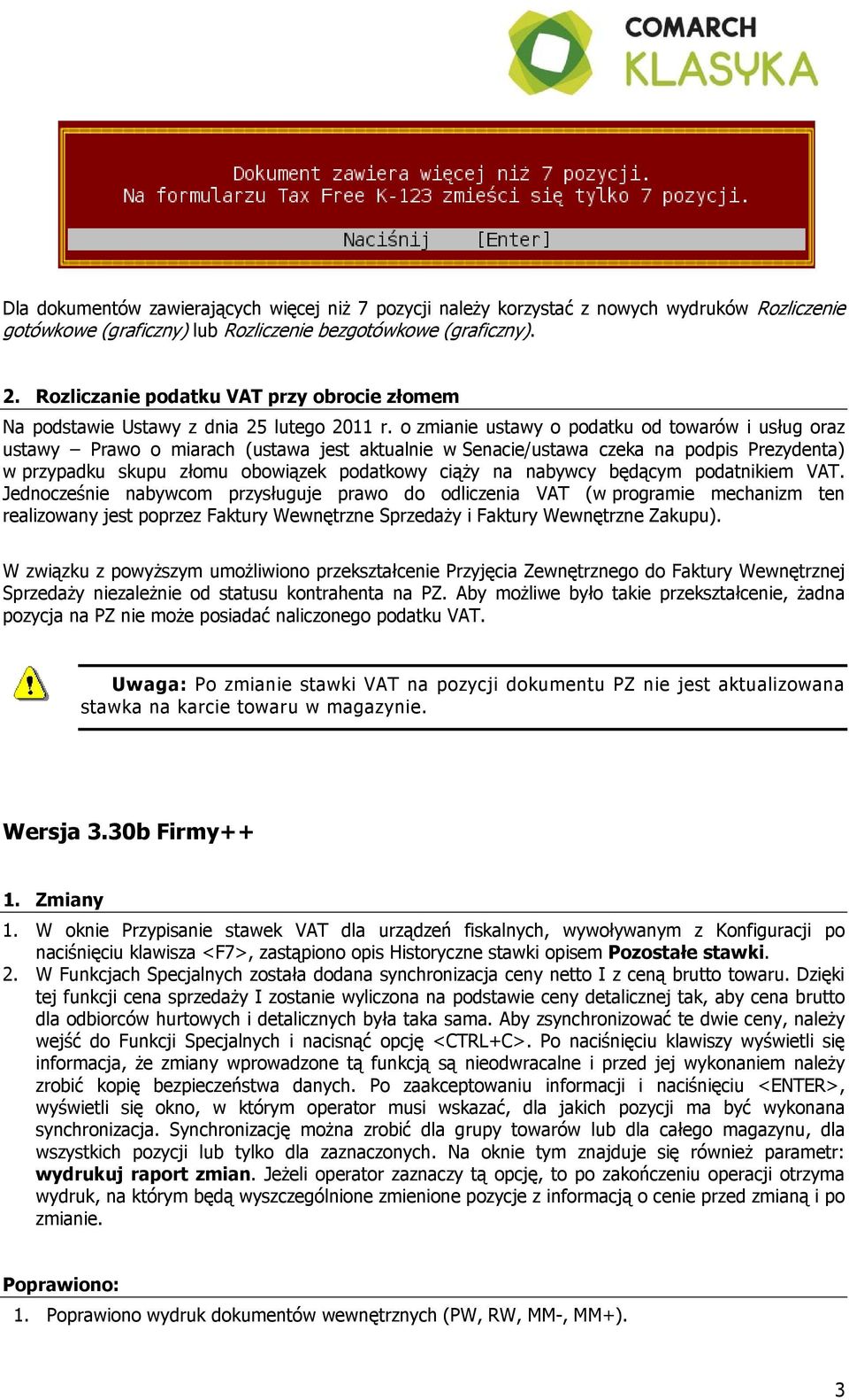 o zmianie ustawy o podatku od towarów i usług oraz ustawy Prawo o miarach (ustawa jest aktualnie w Senacie/ustawa czeka na podpis Prezydenta) w przypadku skupu złomu obowiązek podatkowy ciąży na