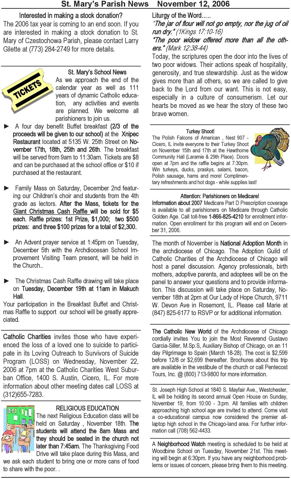 Mary s School News As we approach the end of the calendar year as well as 111 years of dynamic Catholic education, any activities and events are planned. We welcome all parishioners to join us.