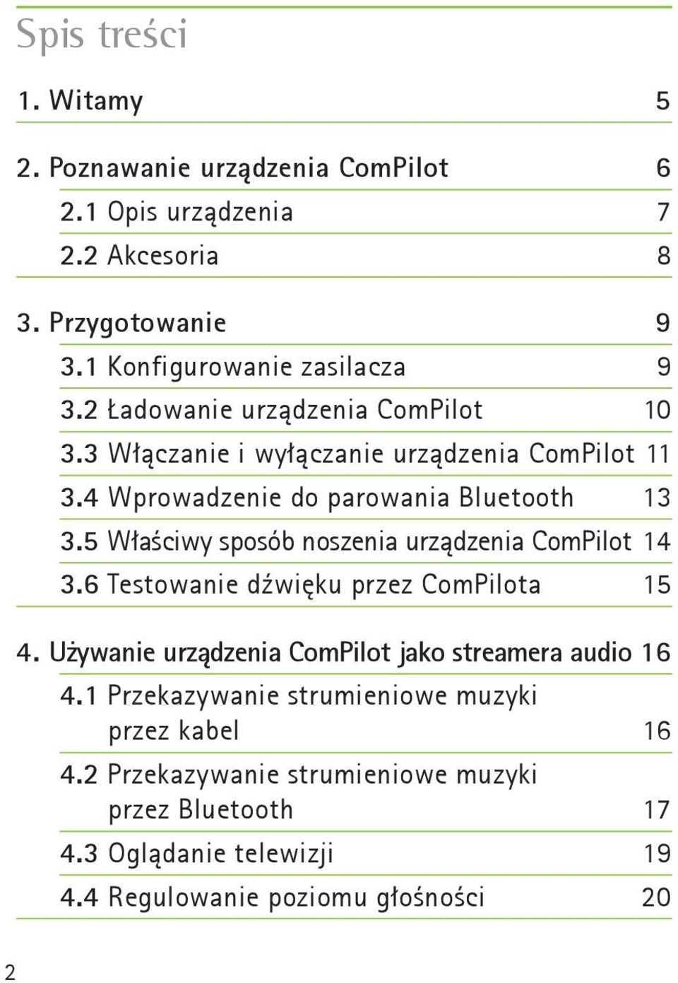 5 Właściwy sposób noszenia urządzenia ComPilot 14 3.6 Testowanie dźwięku przez ComPilota 15 4. Używanie urządzenia ComPilot jako streamera audio 16 4.
