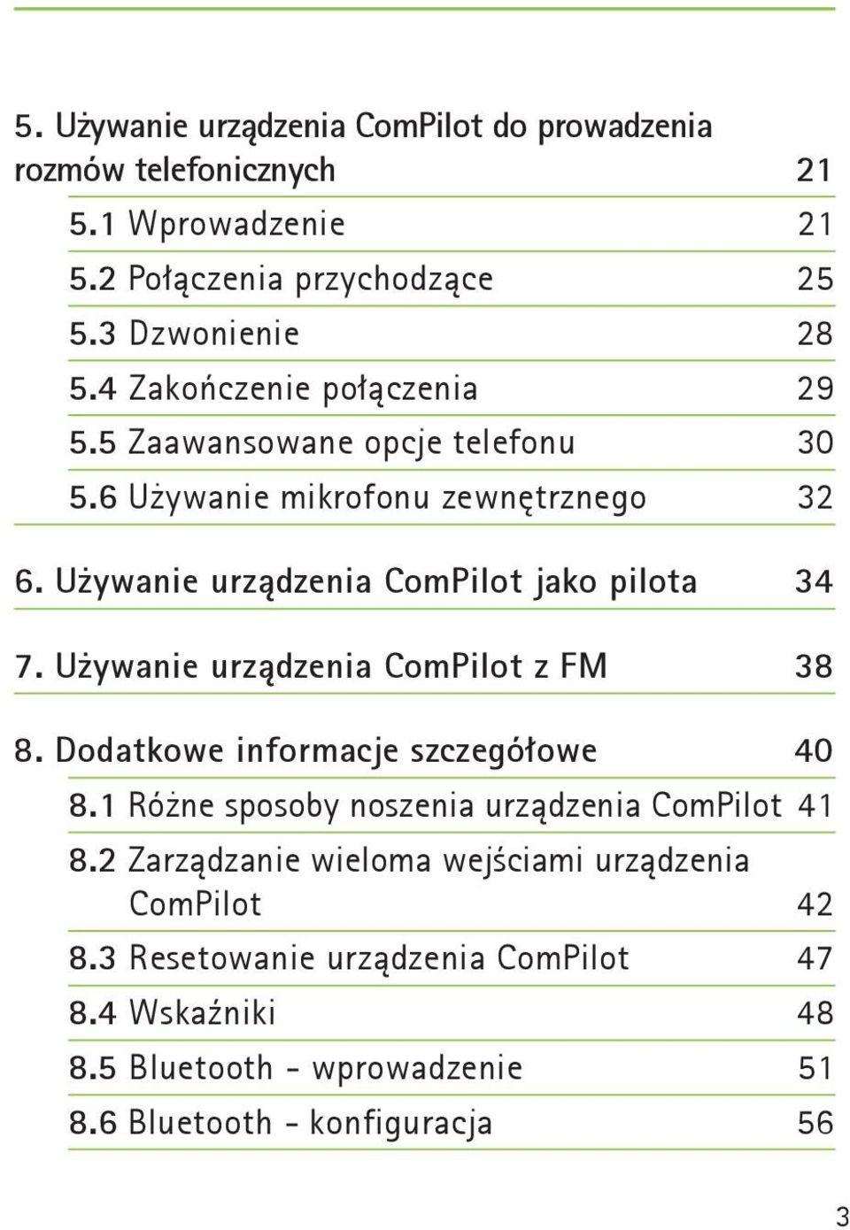 Używanie urządzenia ComPilot jako pilota 34 7. Używanie urządzenia ComPilot z FM 38 8. Dodatkowe informacje szczegółowe 40 8.