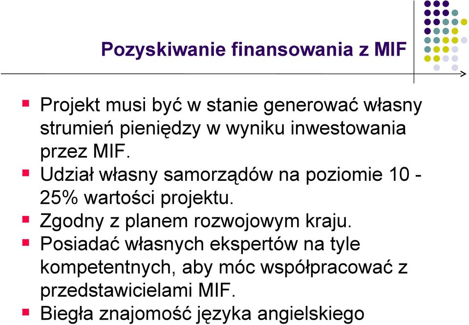 Udział własny samorządów na poziomie 10-25% wartości projektu.