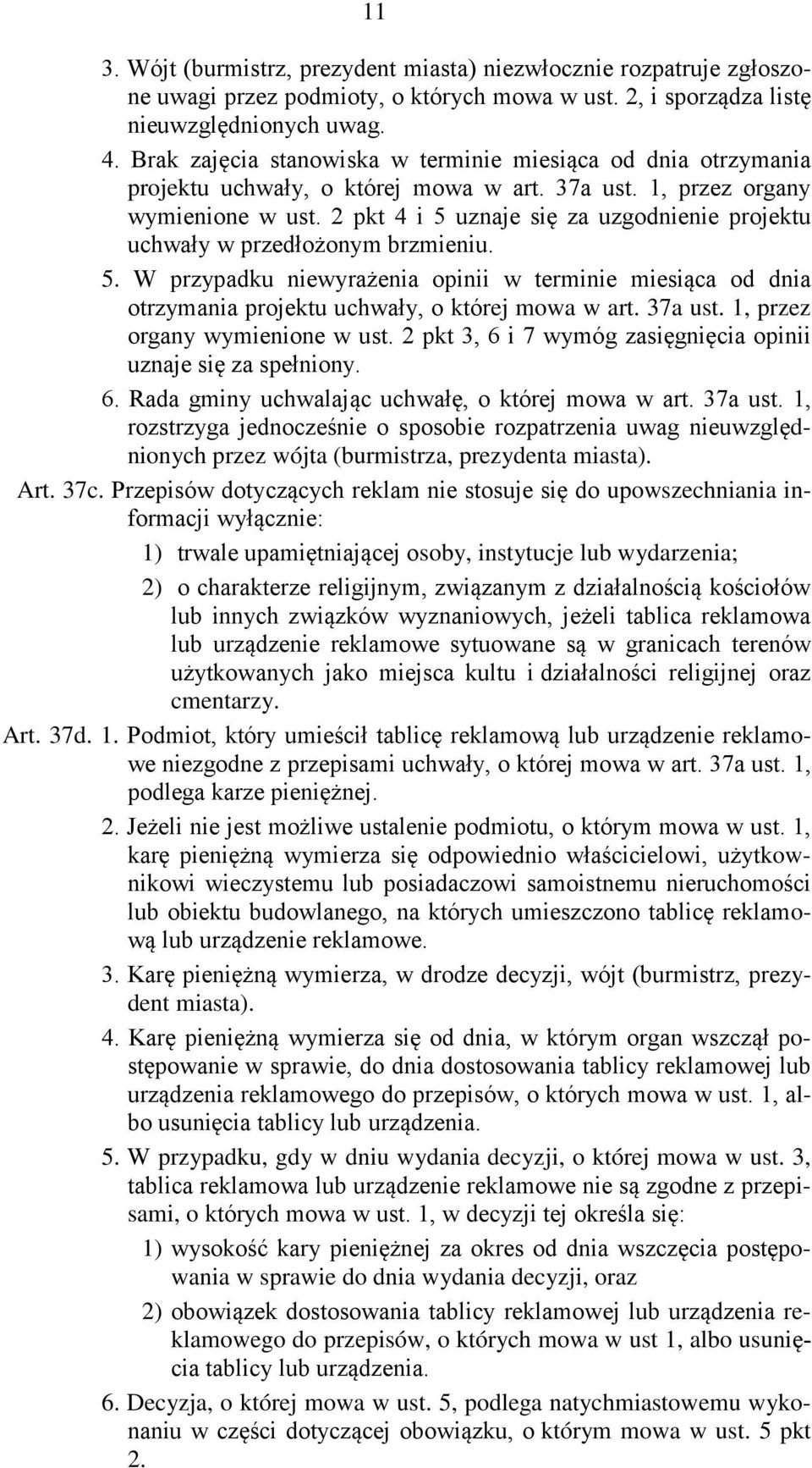 2 pkt 4 i 5 uznaje się za uzgodnienie projektu uchwały w przedłożonym brzmieniu. 5. W przypadku niewyrażenia opinii w terminie miesiąca od dnia otrzymania projektu uchwały, o której mowa w art.