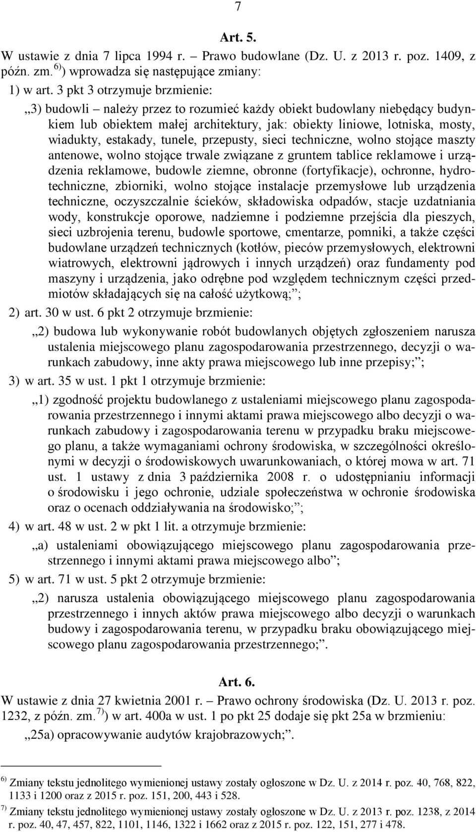 tunele, przepusty, sieci techniczne, wolno stojące maszty antenowe, wolno stojące trwale związane z gruntem tablice reklamowe i urządzenia reklamowe, budowle ziemne, obronne (fortyfikacje), ochronne,