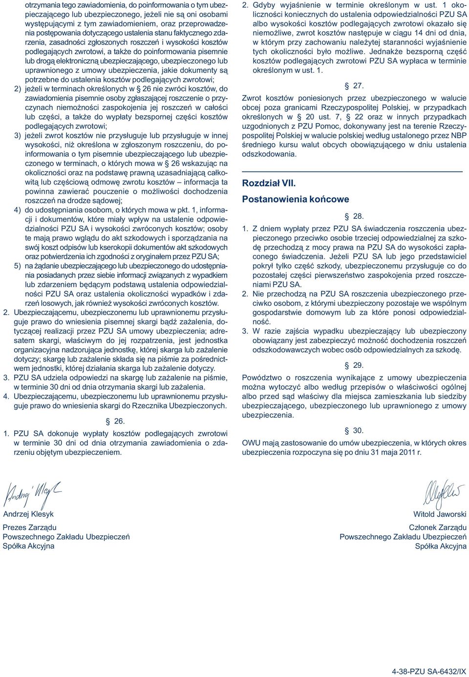 kosztów podlegających zwrotowi okazało się nia postępowania dotyczącego ustalenia stanu faktycznego zda- niemożliwe, zwrot kosztów następuje w ciągu 14 dni od dnia, rzenia, zasadności zgłoszonych