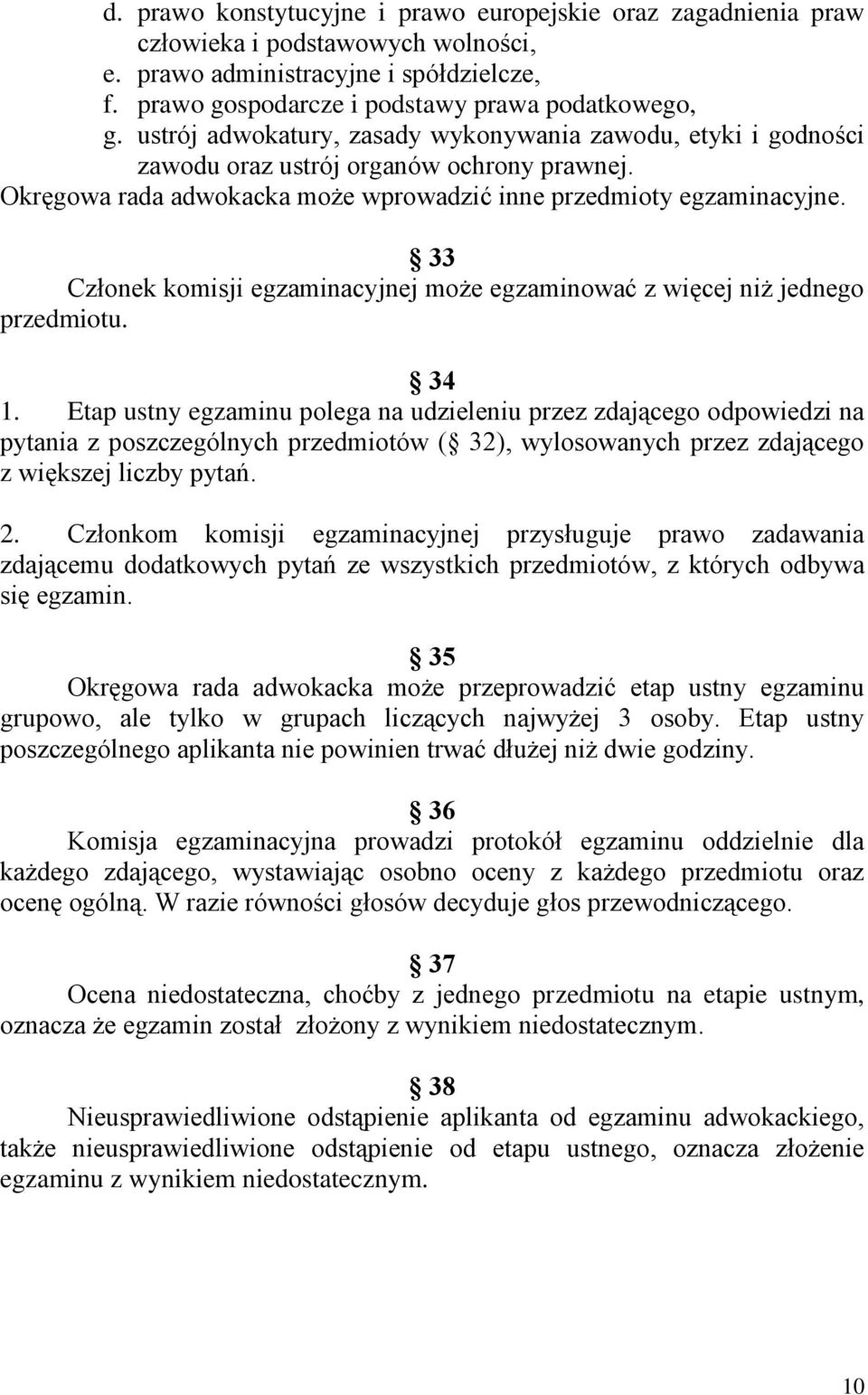 33 Członek komisji egzaminacyjnej może egzaminować z więcej niż jednego przedmiotu. 34 1.