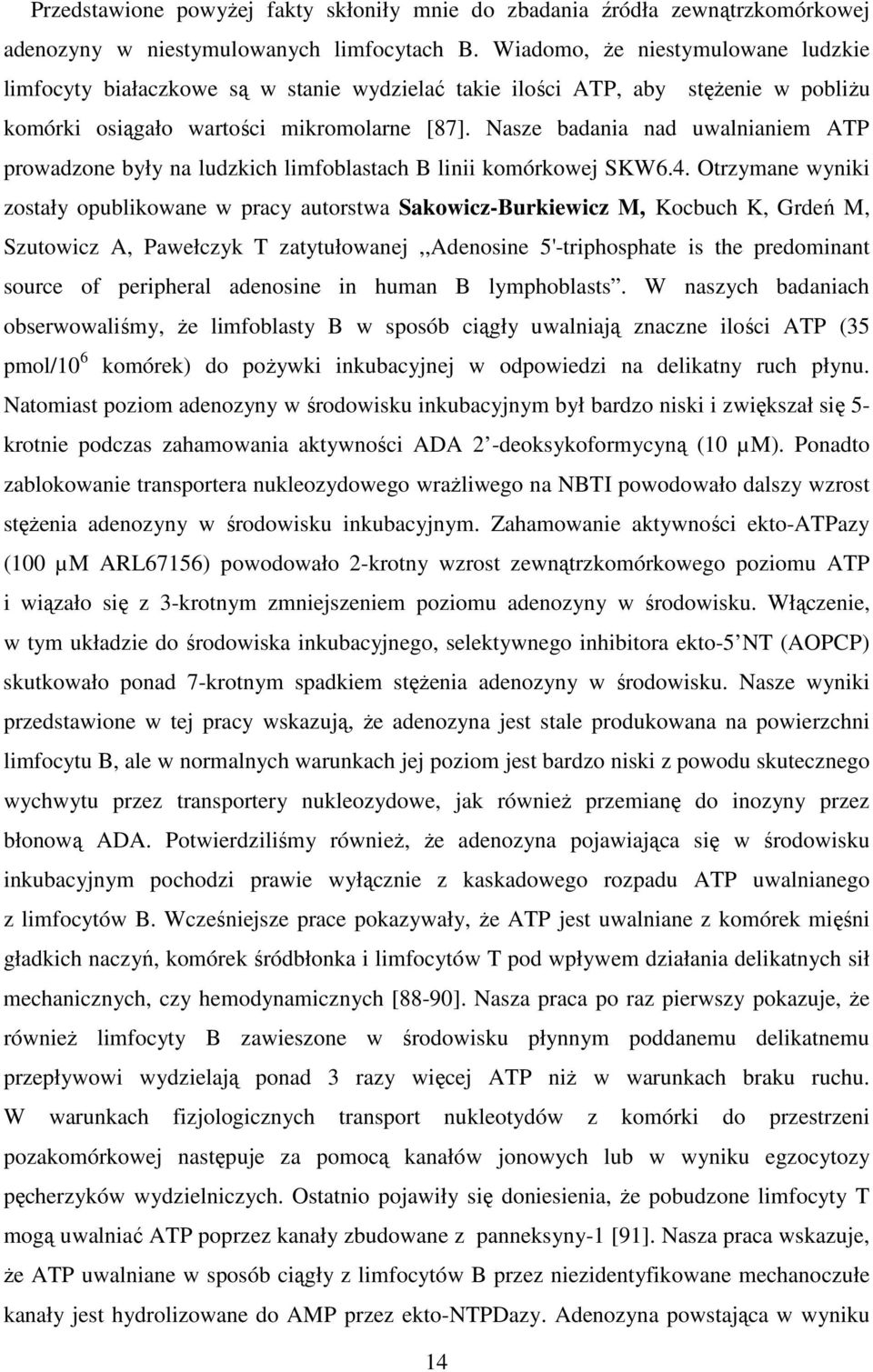 Nasze badania nad uwalnianiem ATP prowadzone były na ludzkich limfoblastach B linii komórkowej SKW6.4.