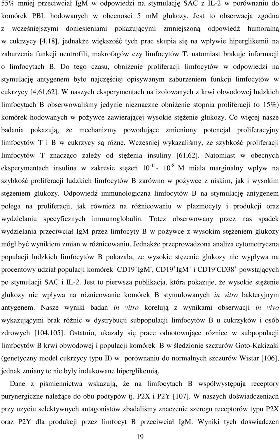 funkcji neutrofili, makrofagów czy limfocytów T, natomiast brakuje informacji o limfocytach B.