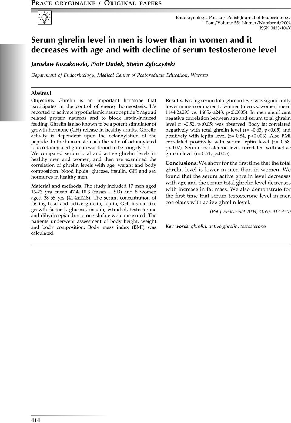 Ghrelin is an important hormone that participates in the control of energy homeostasis.