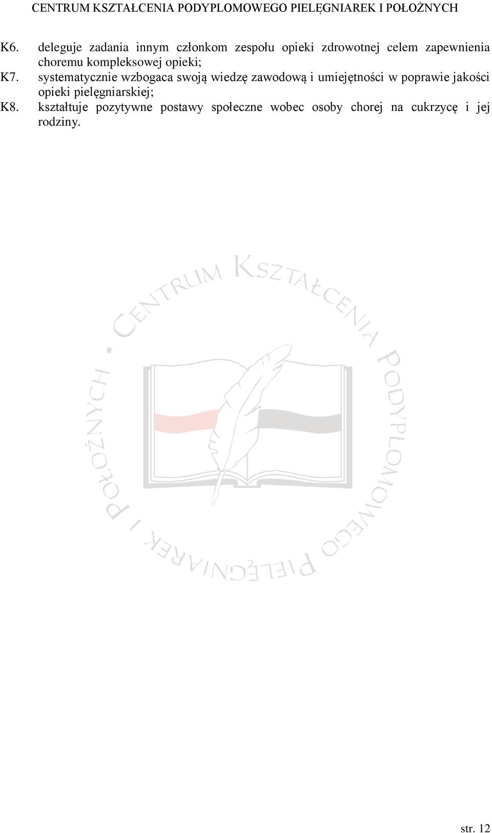 systematycznie wzbogaca swoją wiedzę zawodową i umiejętności w poprawie