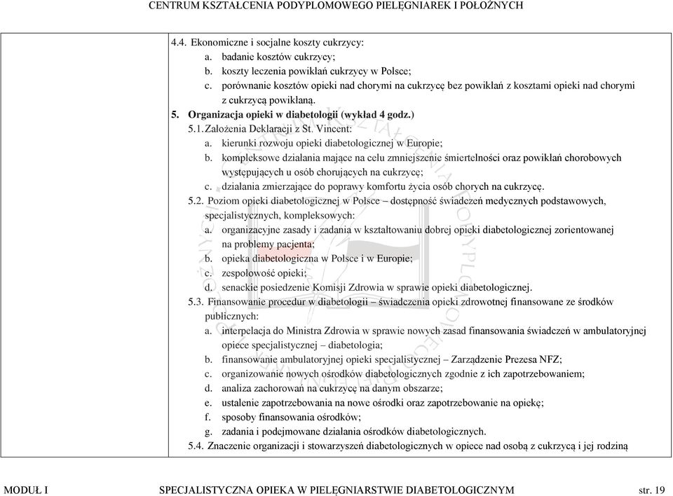 Vincent: a. kierunki rozwoju opieki diabetologicznej w Europie; b.