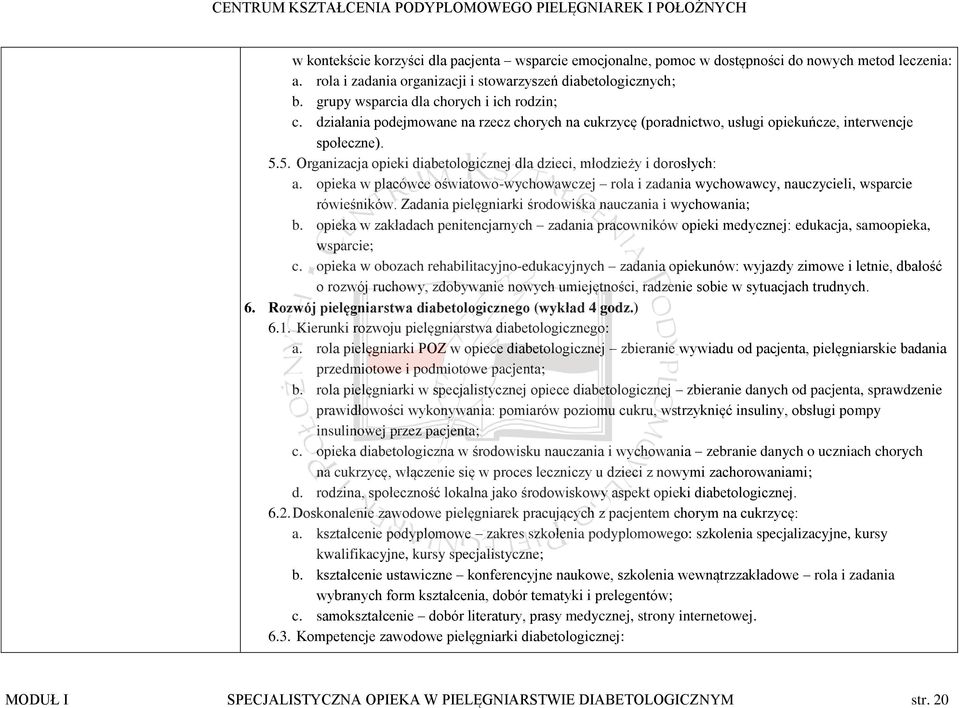 5. Organizacja opieki diabetologicznej dla dzieci, młodzieży i dorosłych: a. opieka w placówce oświatowo-wychowawczej rola i zadania wychowawcy, nauczycieli, wsparcie rówieśników.