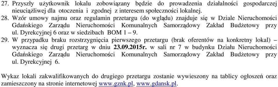 Dyrekcyjnej 6 oraz w siedzibach BOM 1 9. 29. W przypadku braku rozstrzygnięcia pierwszego przetargu (brak oferentów na konkretny lokal) wyznacza się drugi przetarg w dniu 23.09.2015r.