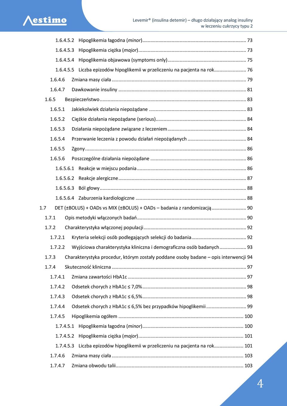 .. 84 1.6.5.3 Działania niepożądane związane z leczeniem... 84 1.6.5.4 Przerwanie leczenia z powodu działań niepożądanych... 84 1.6.5.5 Zgony... 86 1.6.5.6 Poszczególne działania niepożądane... 86 1.6.5.6.1 Reakcje w miejscu podania.