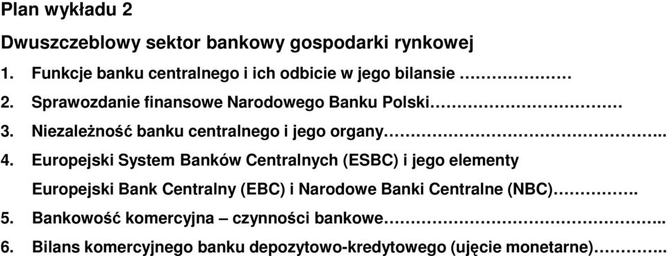 Niezależność banku centralnego i jego organy.. 4.