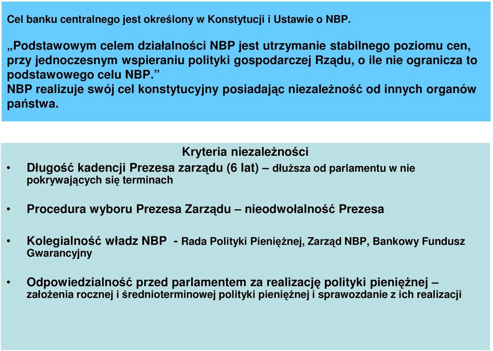 NBP realizuje swój cel konstytucyjny posiadając niezależność od innych organów państwa.