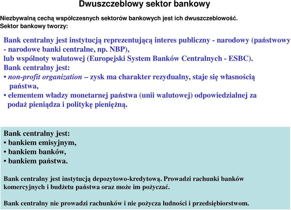 NBP), lub wspólnoty walutowej (Europejski System Banków Centralnych - ESBC).